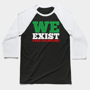 WE EXIST FREE PALESTINE - PALESTINIAN LIVES MATTER Baseball T-Shirt